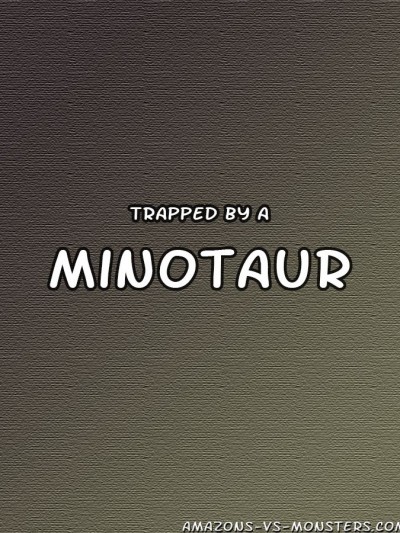 Trapped by a Minotaur- Amazons vs Monsters